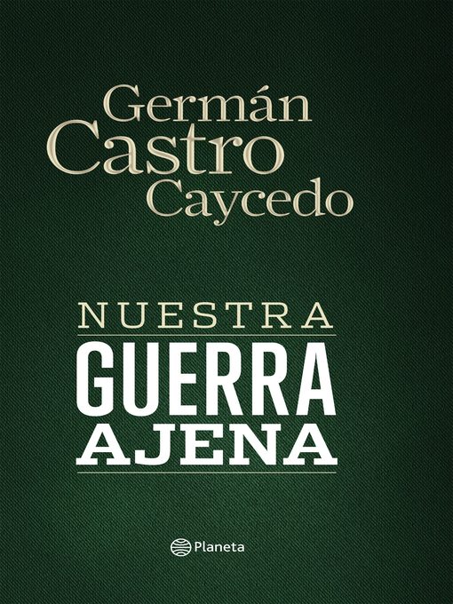 Detalles del título Nuestra guerra ajena de Germán Castro Caycedo - Disponible